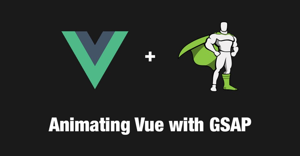 Animating Vue.js with GSAP